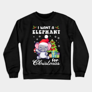 I Want A Elephant For Christmas Baby Elephants Christmas Crewneck Sweatshirt